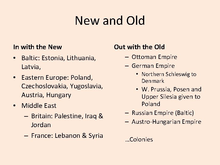 New and Old In with the New • Baltic: Estonia, Lithuania, Latvia, • Eastern