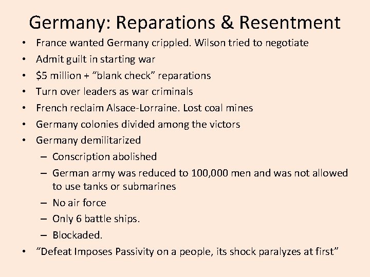 Germany: Reparations & Resentment France wanted Germany crippled. Wilson tried to negotiate Admit guilt