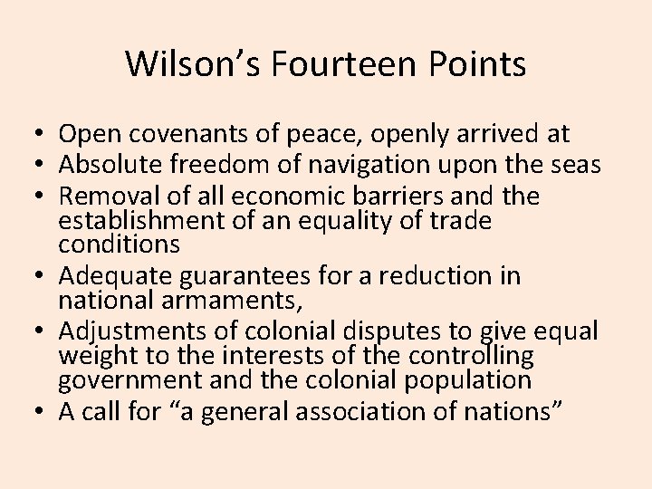 Wilson’s Fourteen Points • Open covenants of peace, openly arrived at • Absolute freedom