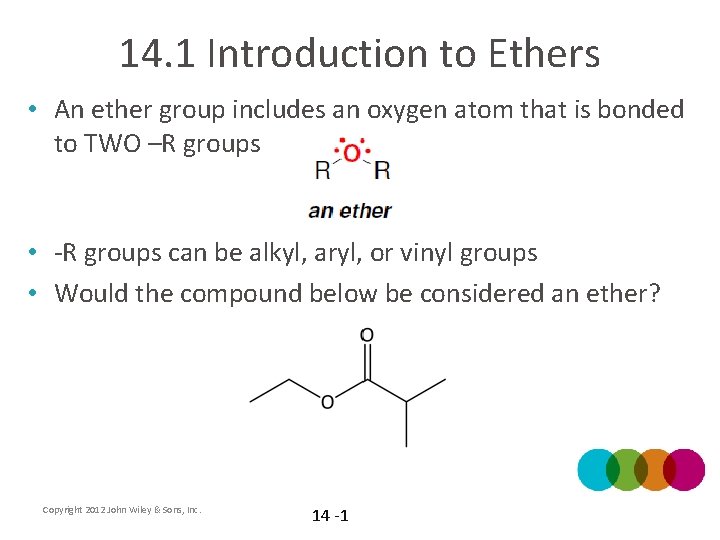 14. 1 Introduction to Ethers • An ether group includes an oxygen atom that
