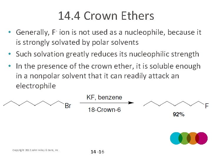 14. 4 Crown Ethers • Generally, F- ion is not used as a nucleophile,