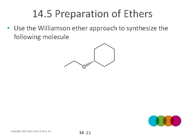 14. 5 Preparation of Ethers • Use the Williamson ether approach to synthesize the