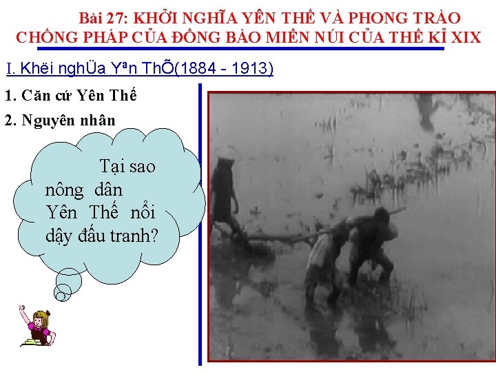 Bài 27: KHỞI NGHĨA YÊN THẾ VÀ PHONG TRÀO CHỐNG PHÁP CỦA ĐỒNG BÀO