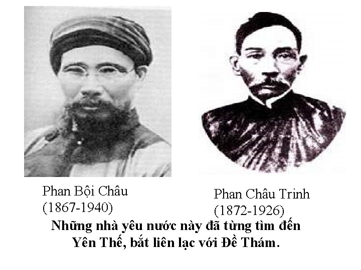 Phan Bội Châu Phan Châu Trinh (1867 -1940) (1872 -1926) Những nhà yêu nước