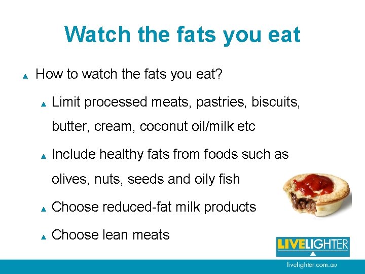 Watch the fats you eat ▲ How to watch the fats you eat? ▲