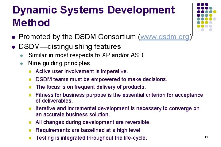 Dynamic Systems Development Method l l Promoted by the DSDM Consortium (www. dsdm. org) Dynamic Systems Development Method l l Promoted by the DSDM Consortium (www. dsdm. org)