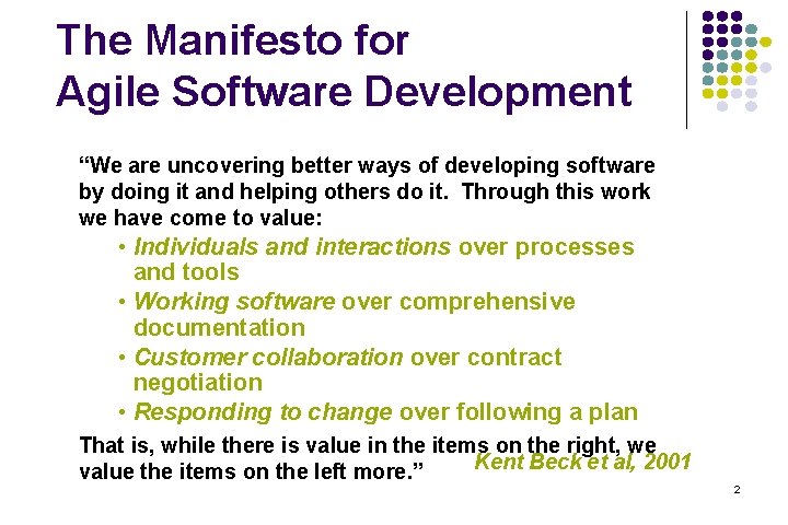 The Manifesto for Agile Software Development “We are uncovering better ways of developing software The Manifesto for Agile Software Development “We are uncovering better ways of developing software