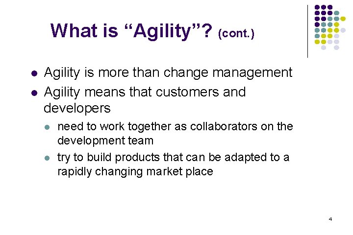 What is “Agility”? (cont. ) l l Agility is more than change management Agility What is “Agility”? (cont. ) l l Agility is more than change management Agility