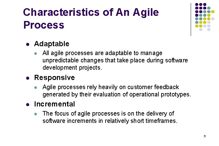 Characteristics of An Agile Process l Adaptable l l Responsive l l All agile Characteristics of An Agile Process l Adaptable l l Responsive l l All agile
