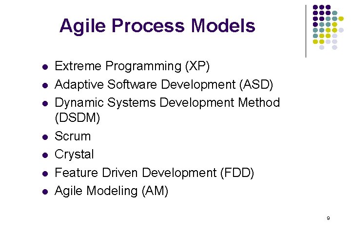 Agile Process Models l l l l Extreme Programming (XP) Adaptive Software Development (ASD) Agile Process Models l l l l Extreme Programming (XP) Adaptive Software Development (ASD)