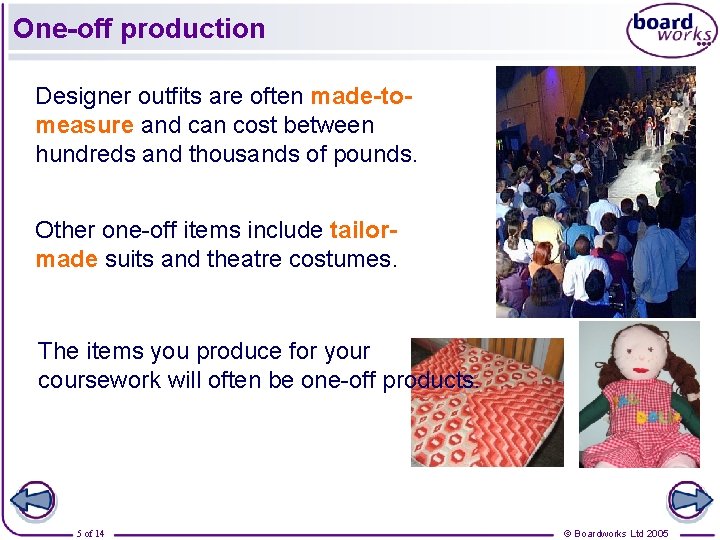 One-off production Designer outfits are often made-tomeasure and can cost between hundreds and thousands