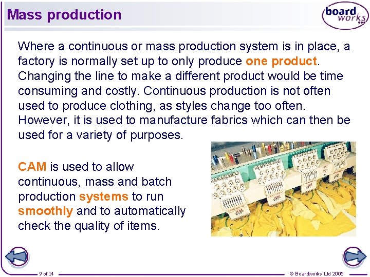 Mass production Where a continuous or mass production system is in place, a factory