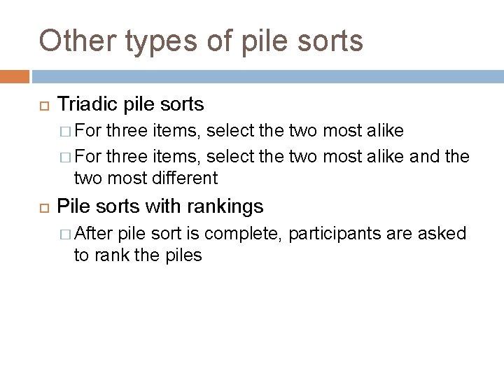 Other types of pile sorts Triadic pile sorts � For three items, select the