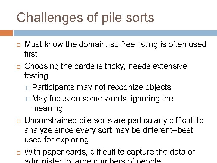 Challenges of pile sorts Must know the domain, so free listing is often used