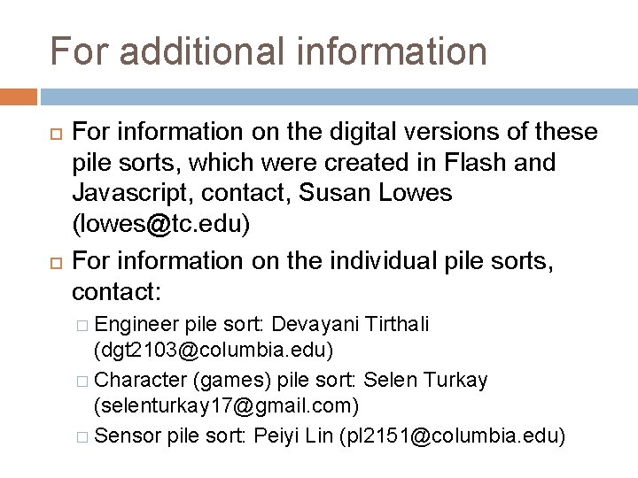 For additional information For information on the digital versions of these pile sorts, which