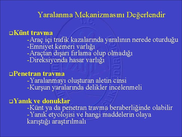 Yaralanma Mekanizmasını Değerlendir Künt travma -Araç içi trafik kazalarında yaralının nerede oturduğu -Emniyet kemeri Yaralanma Mekanizmasını Değerlendir Künt travma -Araç içi trafik kazalarında yaralının nerede oturduğu -Emniyet kemeri