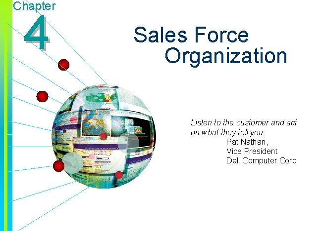 Chapter 4 Sales Force Organization Listen to the customer and act on what they Chapter 4 Sales Force Organization Listen to the customer and act on what they