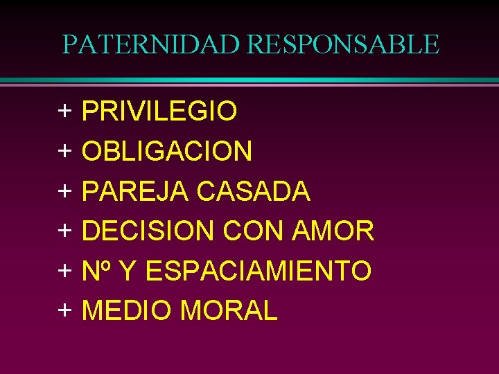 PATERNIDAD RESPONSABLE l+ PRIVILEGIO l + OBLIGACION l + PAREJA CASADA l + DECISION