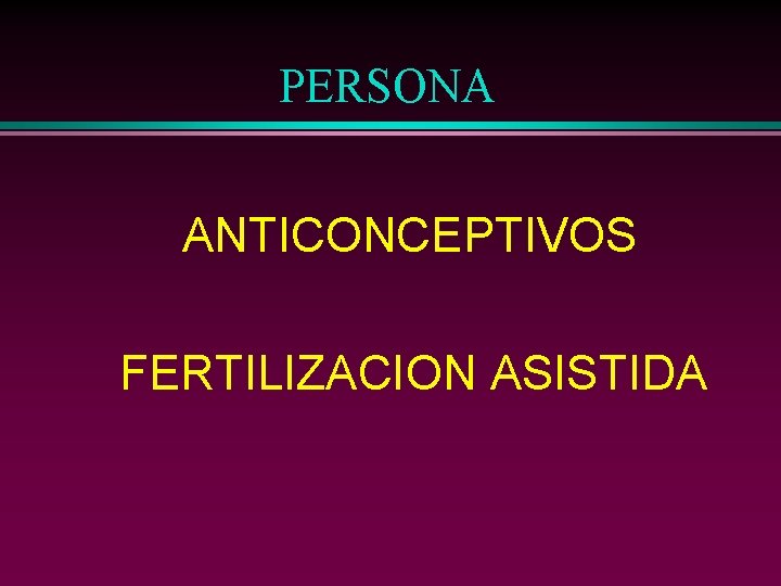 PERSONA ANTICONCEPTIVOS FERTILIZACION ASISTIDA 