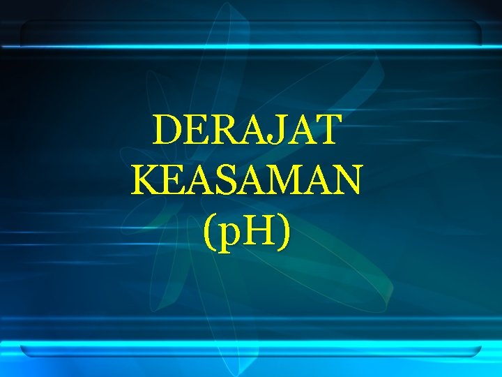 DERAJAT KEASAMAN (p. H) 