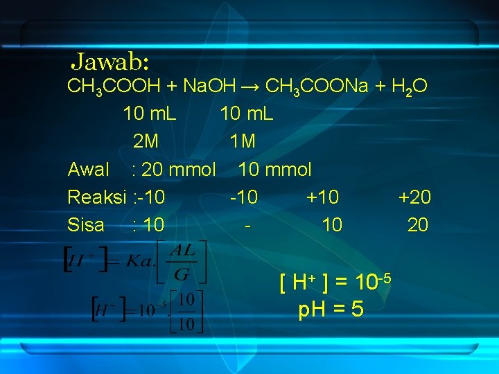 Jawab: CH 3 COOH + Na. OH → CH 3 COONa + H 2