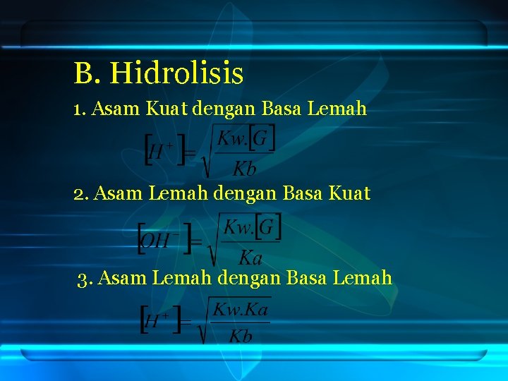 B. Hidrolisis 1. Asam Kuat dengan Basa Lemah 2. Asam Lemah dengan Basa Kuat