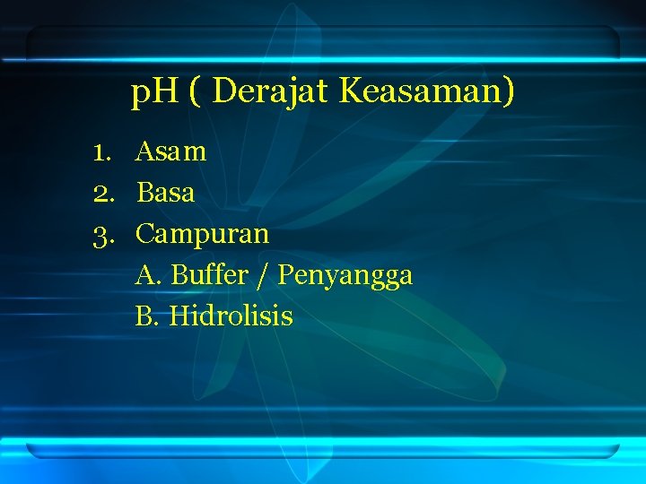 p. H ( Derajat Keasaman) 1. 2. 3. Asam Basa Campuran A. Buffer /