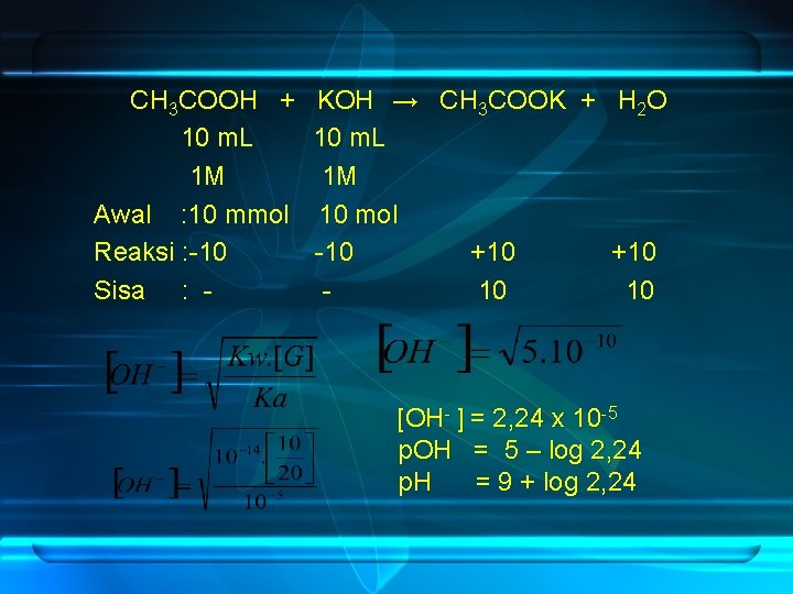 CH 3 COOH + 10 m. L 1 M Awal : 10 mmol Reaksi