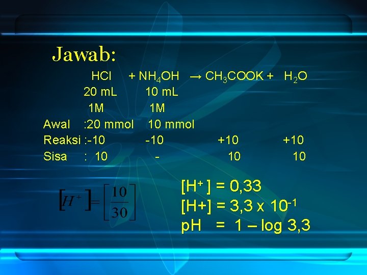 Jawab: HCl + NH 4 OH → CH 3 COOK + H 2 O