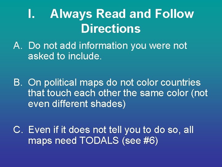 I. Always Read and Follow Directions A. Do not add information you were not I. Always Read and Follow Directions A. Do not add information you were not