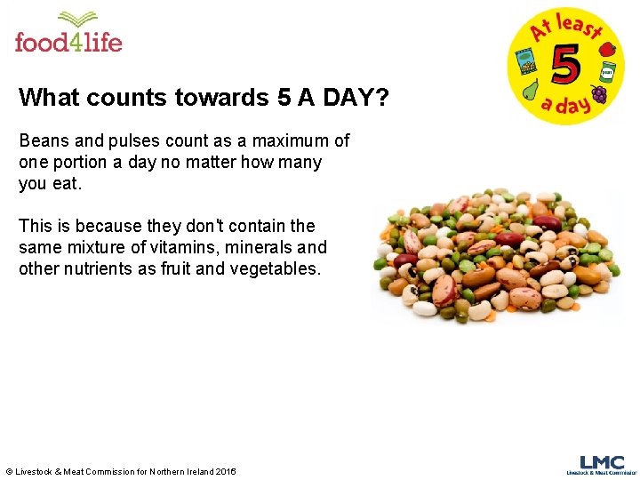 What counts towards 5 A DAY? Beans and pulses count as a maximum of