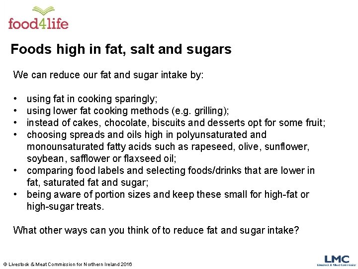 Foods high in fat, salt and sugars We can reduce our fat and sugar