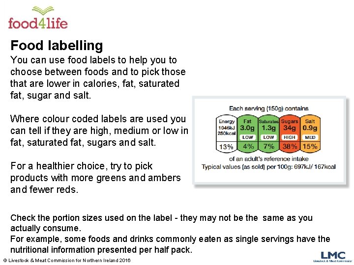 Food labelling You can use food labels to help you to choose between foods