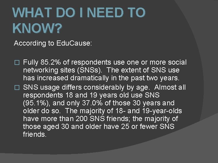 WHAT DO I NEED TO KNOW? According to Edu. Cause: Fully 85. 2% of