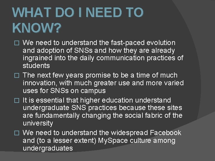 WHAT DO I NEED TO KNOW? We need to understand the fast-paced evolution and