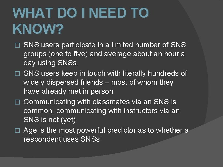 WHAT DO I NEED TO KNOW? SNS users participate in a limited number of