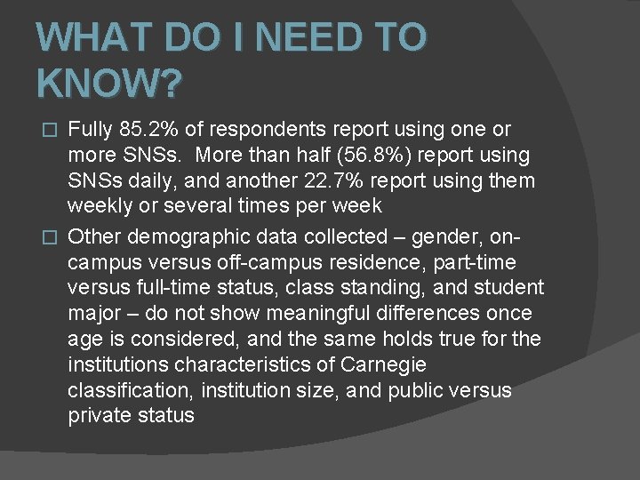 WHAT DO I NEED TO KNOW? Fully 85. 2% of respondents report using one