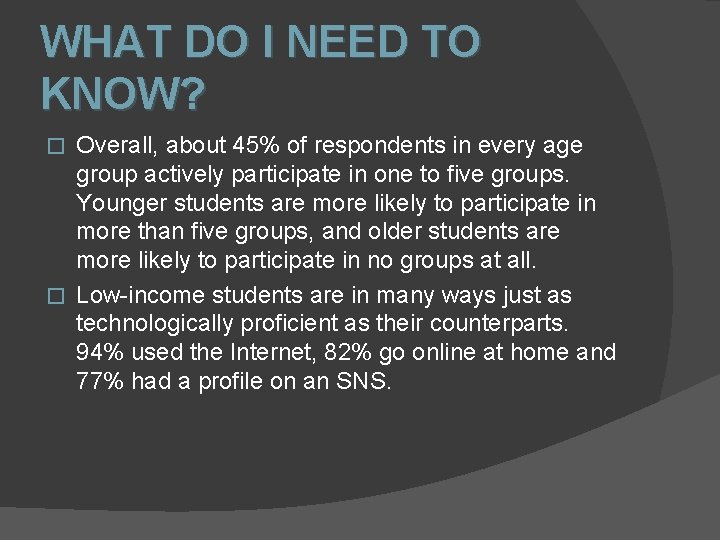 WHAT DO I NEED TO KNOW? Overall, about 45% of respondents in every age