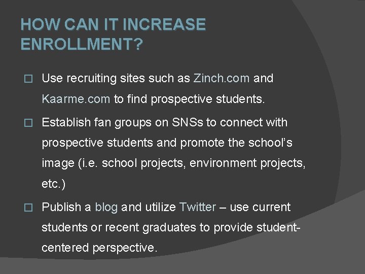 HOW CAN IT INCREASE ENROLLMENT? � Use recruiting sites such as Zinch. com and