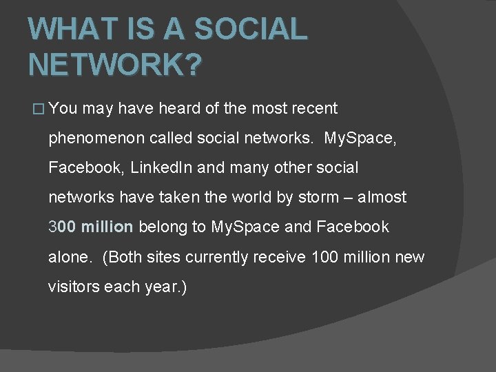 WHAT IS A SOCIAL NETWORK? � You may have heard of the most recent