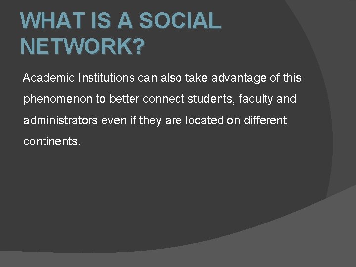 WHAT IS A SOCIAL NETWORK? Academic Institutions can also take advantage of this phenomenon