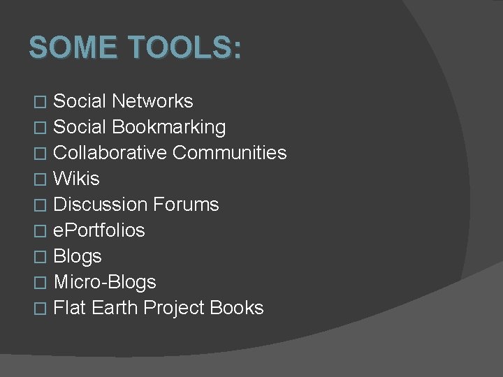 SOME TOOLS: Social Networks � Social Bookmarking � Collaborative Communities � Wikis � Discussion