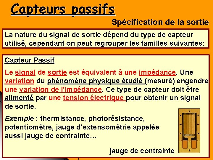 Capteurs passifs Spécification de la sortie La nature du signal de sortie dépend du