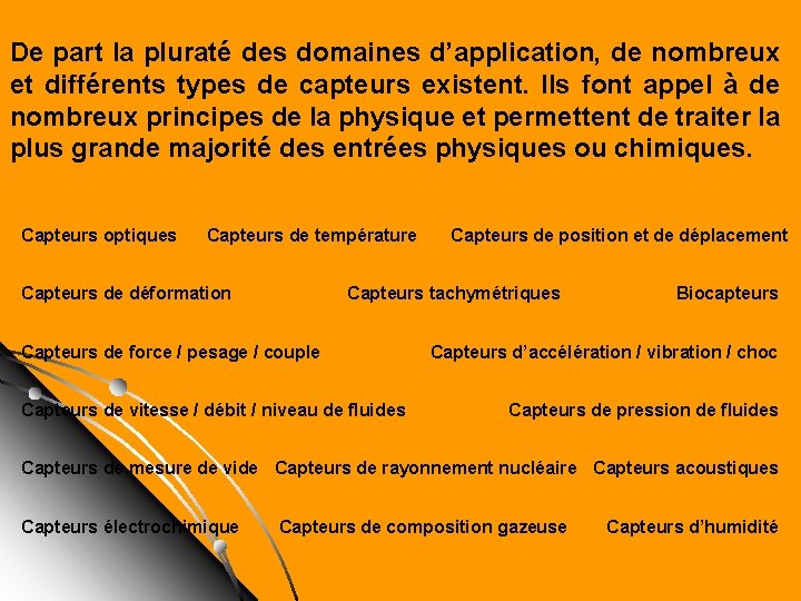 De part la pluraté des domaines d’application, de nombreux et différents types de capteurs