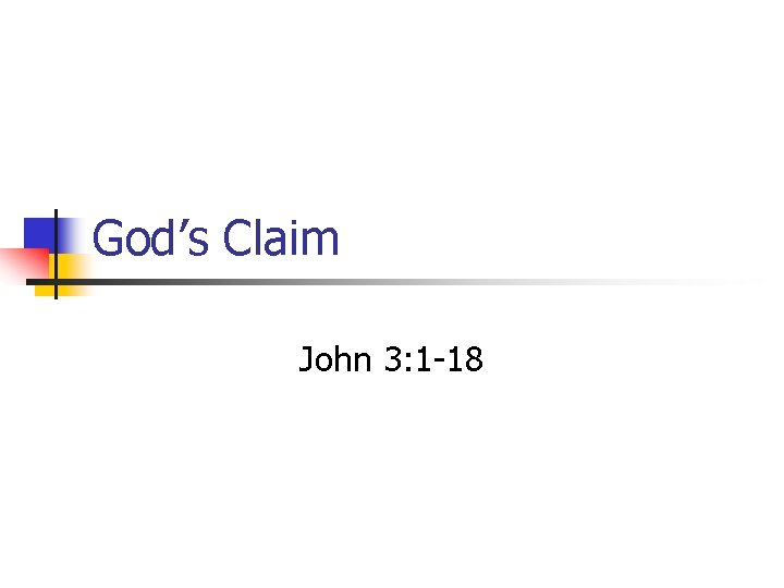 God’s Claim John 3: 1 -18 