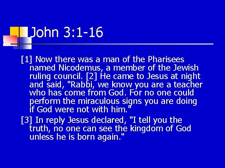 John 3: 1 -16 [1] Now there was a man of the Pharisees named