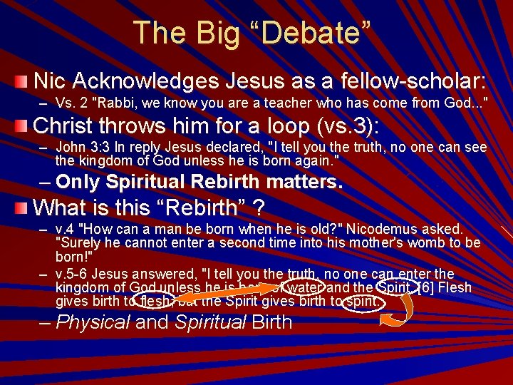 The Big “Debate” Nic Acknowledges Jesus as a fellow-scholar: – Vs. 2 "Rabbi, we