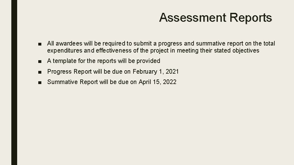 Assessment Reports ■ All awardees will be required to submit a progress and summative