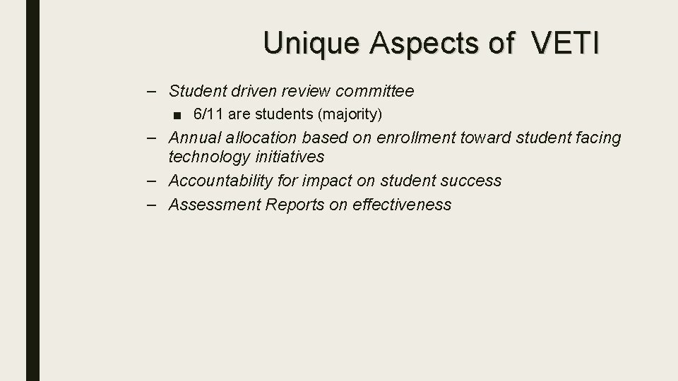 Unique Aspects of VETI – Student driven review committee ■ 6/11 are students (majority)