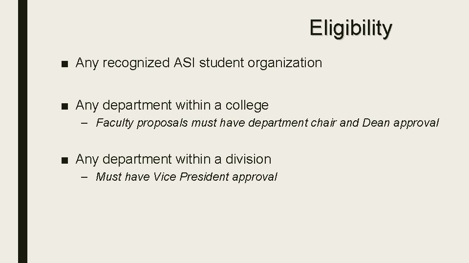 Eligibility ■ Any recognized ASI student organization ■ Any department within a college –